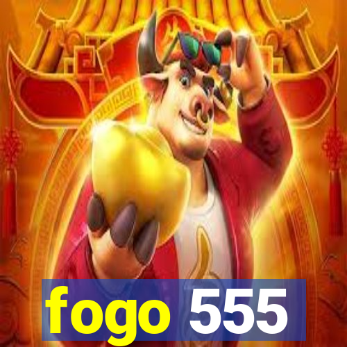 fogo 555